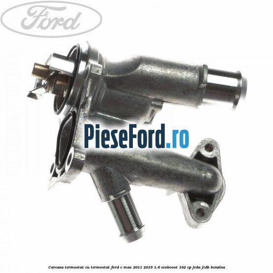 Carcasa termostat cu termostat Ford C-Max 2011-2015 1.6 EcoBoost 182 cp JTDA, JTDB benzina