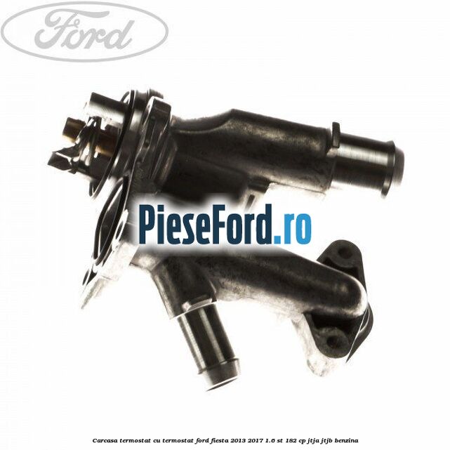 Carcasa termostat cu termostat Ford Fiesta 2013-2017 1.6 ST 182 cp