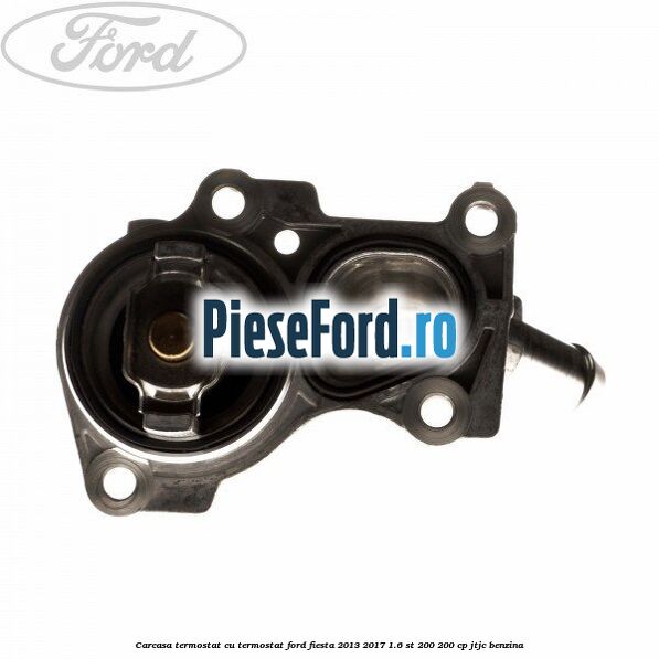 Carcasa termostat cu termostat Ford Fiesta 2013-2017 1.6 ST 200 200 cp JTJC benzina