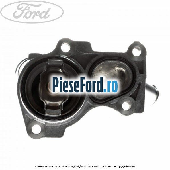 Carcasa termostat cu termostat Ford Fiesta 2013-2017 1.6 ST 200 200 cp JTJC benzina