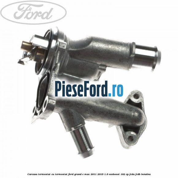Carcasa termostat cu termostat Ford Grand C-Max 2011-2015 1.6 EcoBoost 182 cp JTDA, JTDB benzina