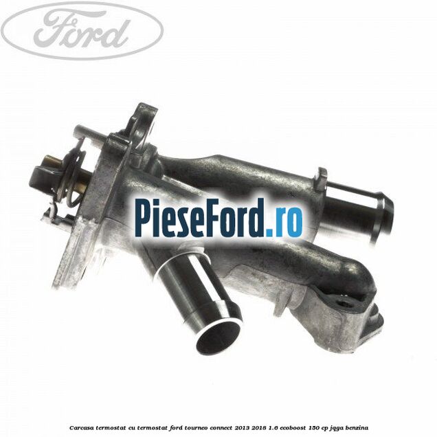 Carcasa termostat cu termostat Ford Tourneo Connect 2013-2018 1.6 EcoBoost 150 cp JQGA benzina