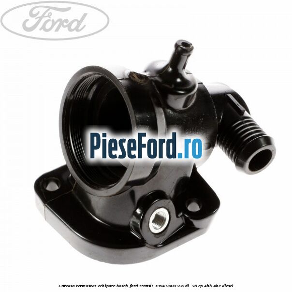 Carcasa termostat echipare BOSCH Ford Transit 1994-2000 2.5 DI  76 cp 4HB, 4HC diesel