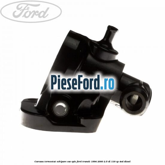 Carcasa termostat echipare CAV Epic Ford Transit 1994-2000 2.5 DI 116 cp 4ED diesel