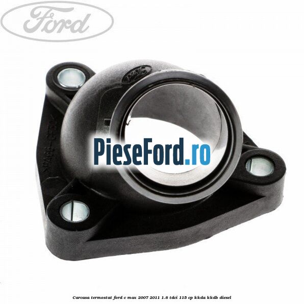 Carcasa termostat Ford C-Max 2007-2011 1.8 TDCi 115 cp KKDA, KKDB diesel