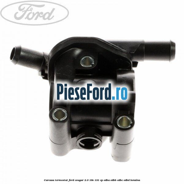 Carcasa termostat Ford Cougar 2.0 16V 131 cp