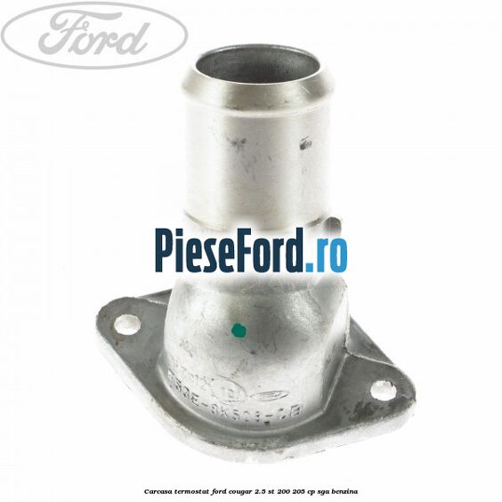 Carcasa termostat Ford Cougar 2.5 ST 200 205 cp SGA benzina