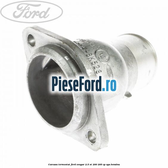 Carcasa termostat Ford Cougar 2.5 ST 200 205 cp SGA benzina
