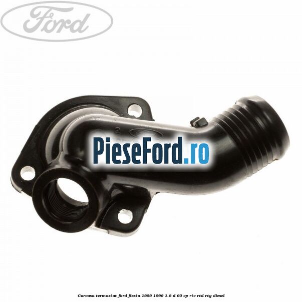 Carcasa termostat Ford Fiesta 1989-1996 1.8 D 60 cp RTC, RTD, RTG diesel