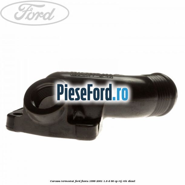 Carcasa termostat Ford Fiesta 1996-2001 1.8 D 60 cp RTJ, RTK diesel