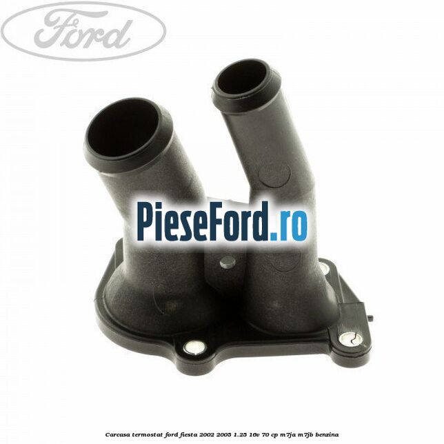 Carcasa termostat Ford Fiesta 2002-2005 1.25 16V 70 cp M7JA, M7JB benzina