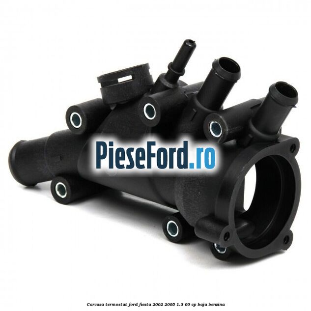 Carcasa termostat Ford Fiesta 2002-2005 1.3 60 cp BAJA benzina