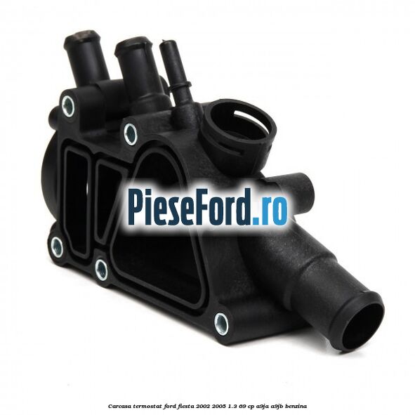 Carcasa termostat Ford Fiesta 2002-2005 1.3 69 cp A9JA, A9JB benzina