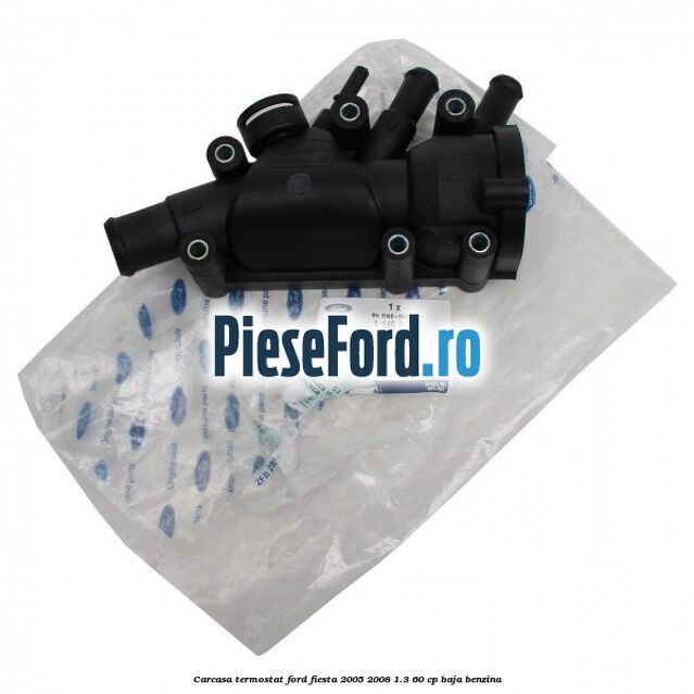Carcasa termostat Ford Fiesta 2005-2008 1.3 60 cp BAJA benzina