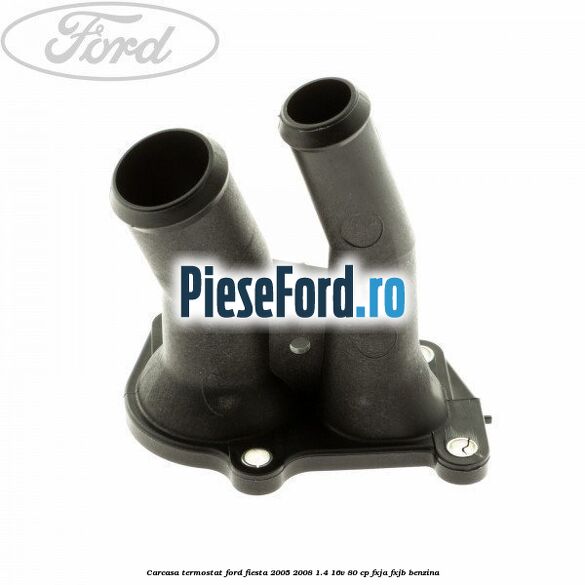 Carcasa termostat Ford Fiesta 2005-2008 1.4 16V 80 cp Carcasa termostat Ford Fiesta 2005-2008 1.4 16V 80 cp FXJA, FXJB benzina