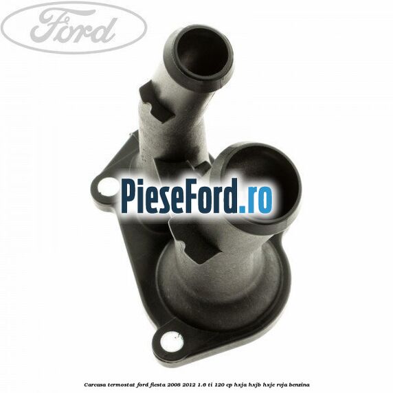 Carcasa termostat Ford Fiesta 2008-2012 1.6 Ti 120 cp HXJA, HXJB, HXJE, RVJA benzina