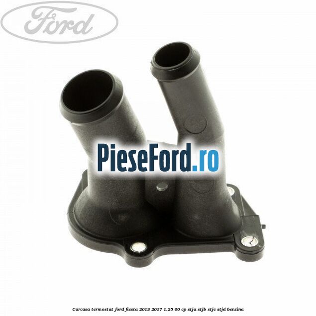 Carcasa termostat Ford Fiesta 2013-2017 1.25 60 cp
