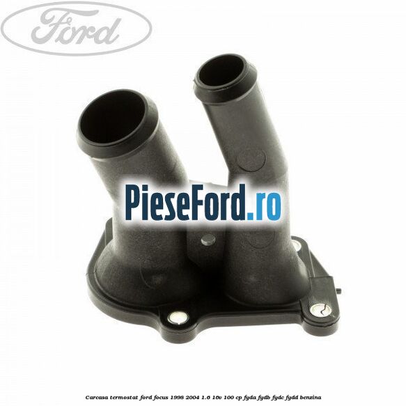 Carcasa termostat Ford Focus 1998-2004 1.6 16V 100 cp