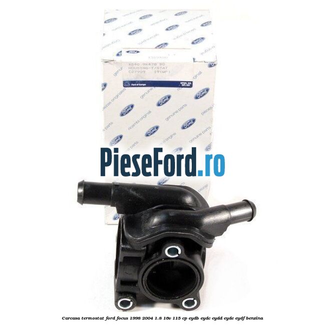 Carcasa termostat Ford Focus 1998-2004 1.8 16V 115 cp EYDB, EYDC, EYDD, EYDE, EYDF benzina