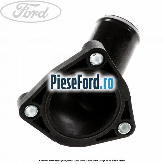 Carcasa termostat Ford Focus 1998-2004 1.8 DI/TDDi 75 cp BHDA, BHDB diesel