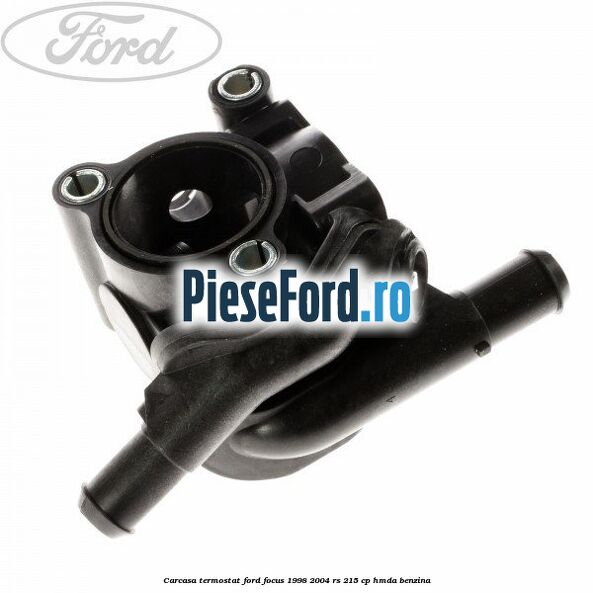 Carcasa termostat Ford Focus 1998-2004 RS 215 cp HMDA benzina