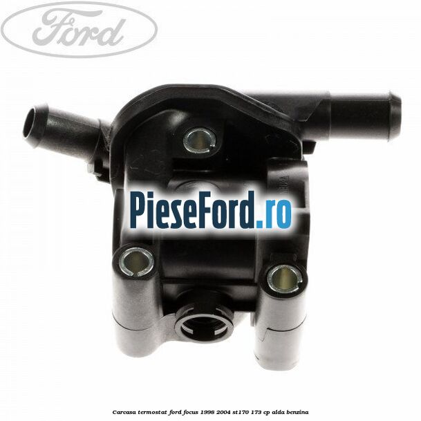 Carcasa termostat Ford Focus 1998-2004 ST170 173 cp