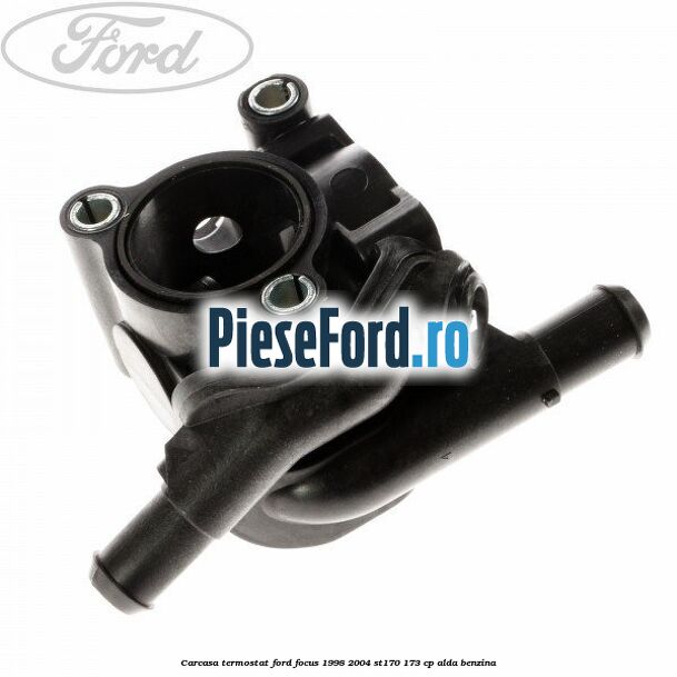 Carcasa termostat Ford Focus 1998-2004 ST170 173 cp ALDA benzina