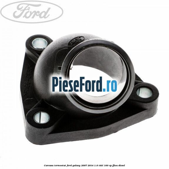 Carcasa termostat Ford Galaxy 2007-2014 1.8 TDCi 100 cp Carcasa termostat Ford Galaxy 2007-2014 1.8 TDCi 100 cp FFWA diesel