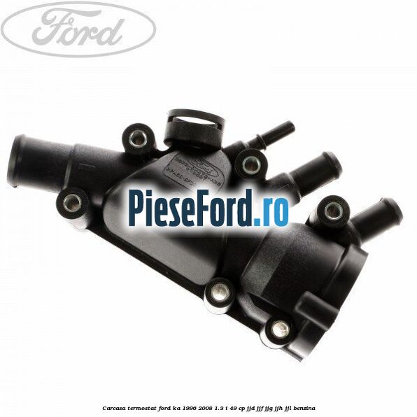Carcasa termostat Ford Ka 1996-2008 1.3 i 49 cp JJD, JJF, JJG, JJH, JJL benzina