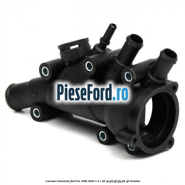 Carcasa termostat Ford Ka 1996-2008 1.3 i 49 cp JJD, JJF, JJG, JJH, JJL benzina