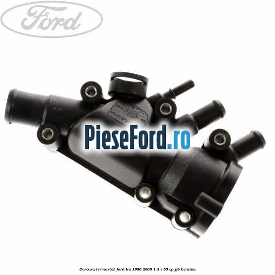 Carcasa termostat Ford Ka 1996-2008 1.3 i 50 cp Carcasa termostat Ford Ka 1996-2008 1.3 i 50 cp JJB benzina