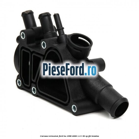 Carcasa termostat Ford Ka 1996-2008 1.3 i 50 cp Carcasa termostat Ford Ka 1996-2008 1.3 i 50 cp JJB benzina