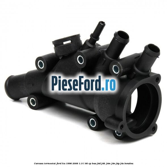 Carcasa termostat Ford Ka 1996-2008 1.3 i 60 cp BAA, J4D, J4K, J4M, J4N, J4P, J4S benzina