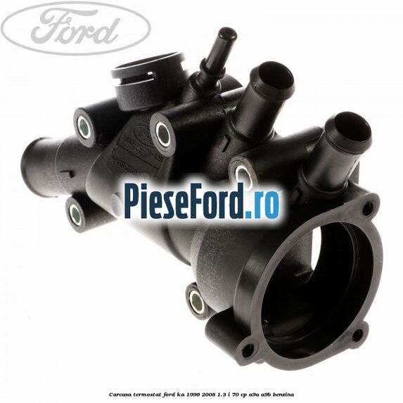Carcasa termostat Ford Ka 1996-2008 1.3 i 70 cp A9A, A9B benzina
