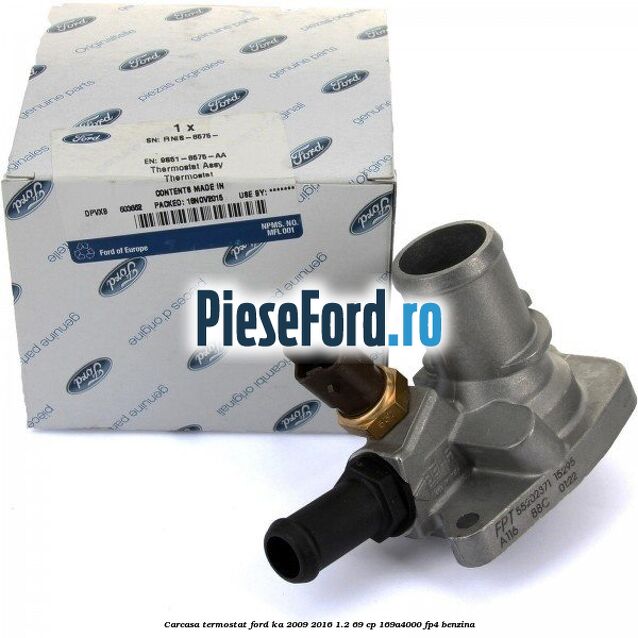 Carcasa termostat Ford Ka 2009-2016 1.2 69 cp 169A4000, FP4 benzina
