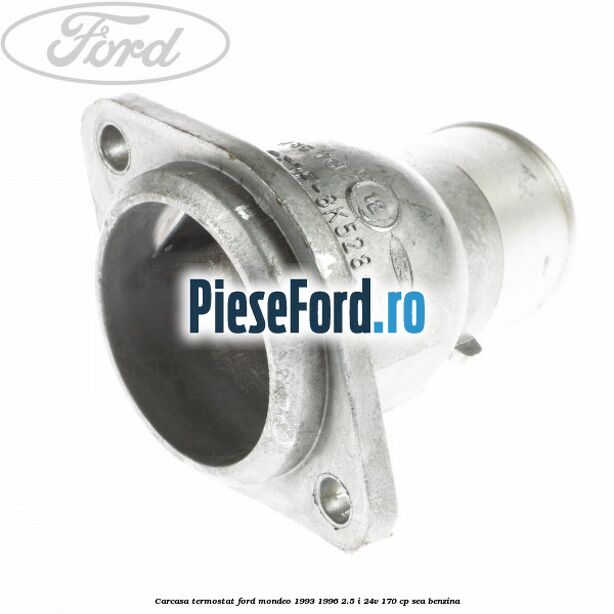 Carcasa termostat Ford Mondeo 1993-1996 2.5 i 24V 170 cp SEA benzina