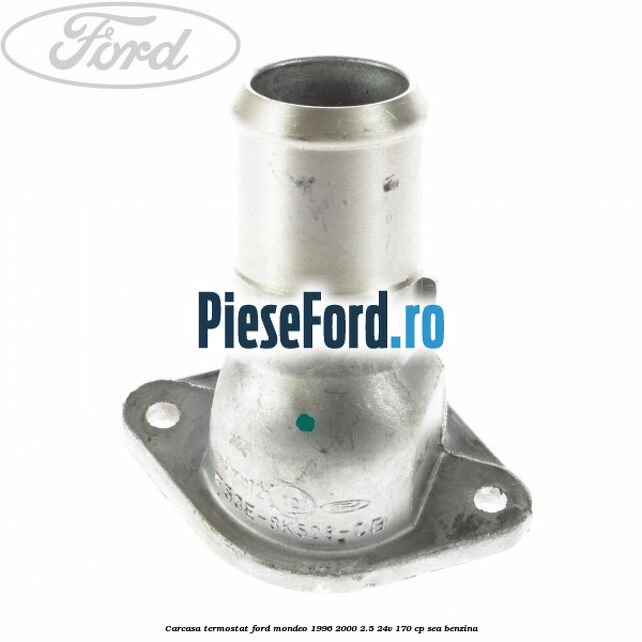 Carcasa termostat Ford Mondeo 1996-2000 2.5 24V 170 cp Carcasa termostat Ford Mondeo 1996-2000 2.5 24V 170 cp SEA benzina