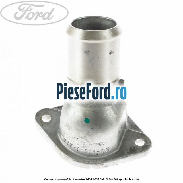 Carcasa termostat Ford Mondeo 2000-2007 3.0 V6 24V 204 cp REBA benzina