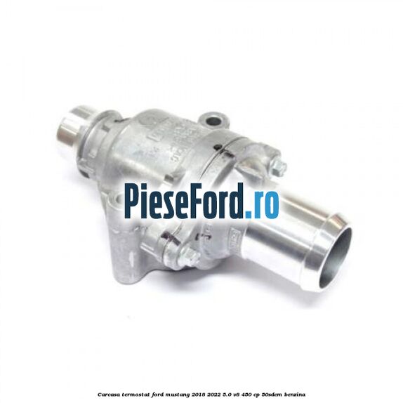 Carcasa termostat Ford Mustang 2018-2022 5.0 V8 450 cp 50SDEM benzina