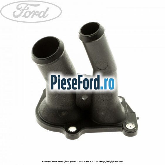 Carcasa termostat Ford Puma 1997-2003 1.4 16V 90 cp