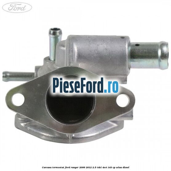 Carcasa termostat Ford Ranger 2006-2012 2.5 TDCi 4x4 143 cp WLAA diesel