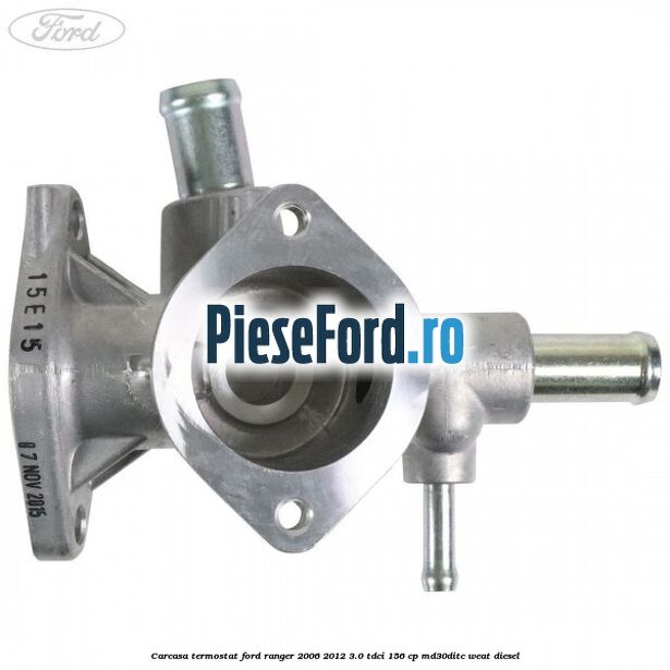 Carcasa termostat Ford Ranger 2006-2012 3.0 TDCi 156 cp MD30DITC, WEAT diesel