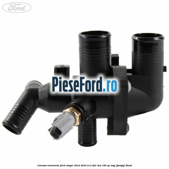Carcasa termostat Ford Ranger 2012-2015 2.2 TDCi 4x4 150 cp ENQJ, GBVAJQJ diesel