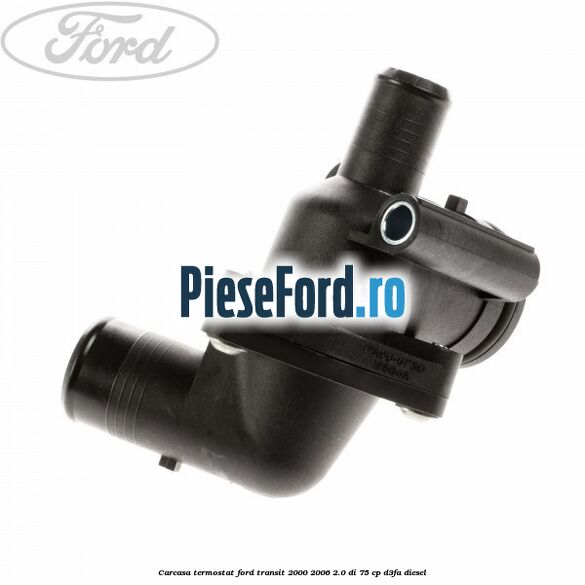 Carcasa termostat Ford Transit 2000-2006 2.0 DI 75 cp Carcasa termostat Ford Transit 2000-2006 2.0 DI 75 cp D3FA diesel