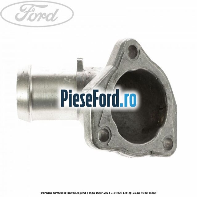 Carcasa termostat, metalica Ford C-Max 2007-2011 1.8 TDCi 115 cp KKDA, KKDB diesel