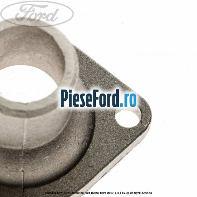 Carcasa termostat, metalica Ford Fiesta 1996-2001 1.0 i 52 cp ZH10JRB benzina
