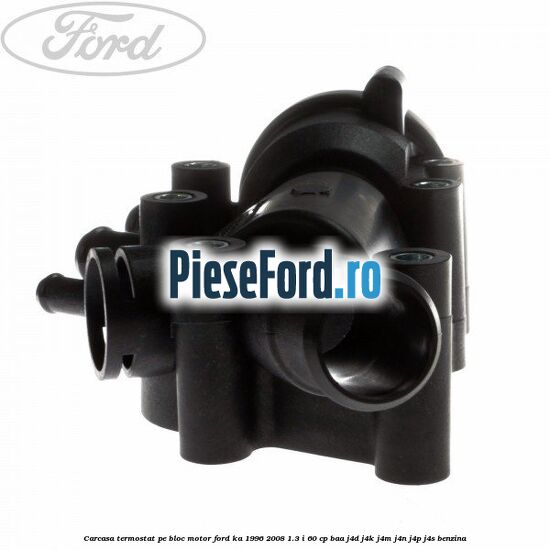 Carcasa termostat pe bloc motor Ford Ka 1996-2008 1.3 i 60 cp Carcasa termostat pe bloc motor Ford Ka 1996-2008 1.3 i 60 cp BAA, J4D, J4K, J4M, J4N, J4P, J4S benzina