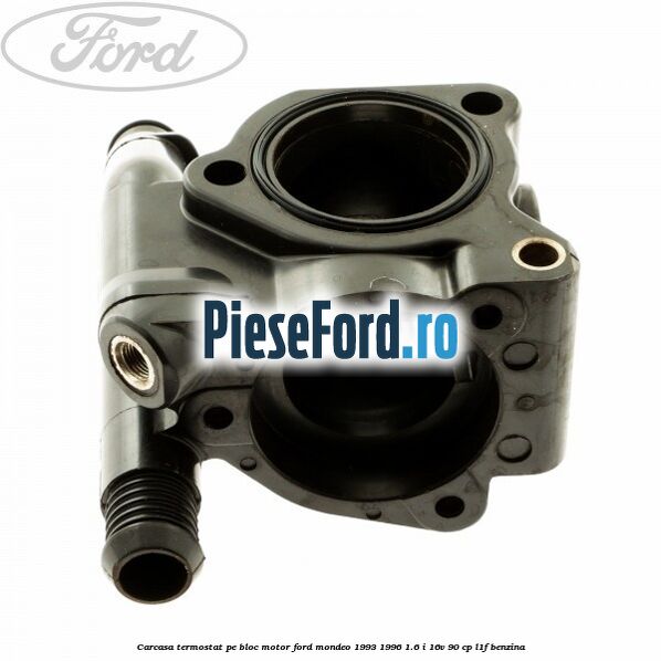 Carcasa termostat pe bloc motor Ford Mondeo 1993-1996 1.6 i 16V 90 cp L1F benzina
