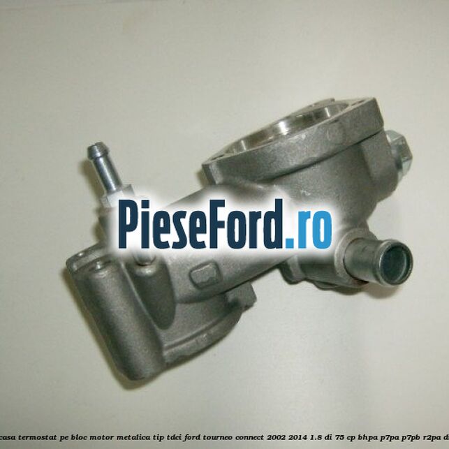 Carcasa termostat pe bloc motor, metalica tip TDCI Ford Tourneo Connect 2002-2014 1.8 Di 75 cp BHPA, P7PA, P7PB, R2PA diesel