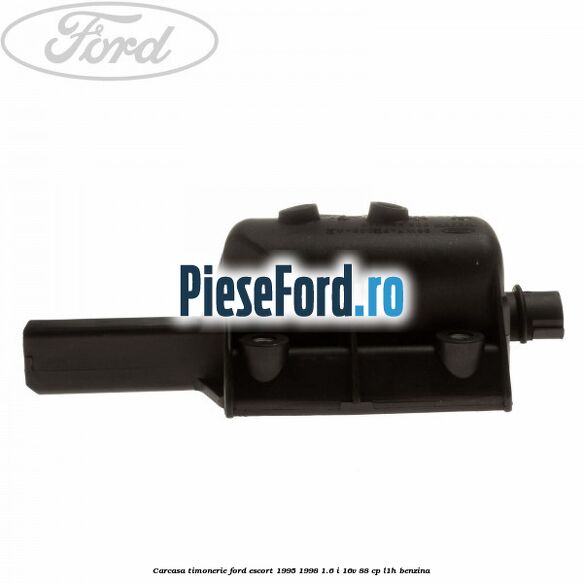 Carcasa timonerie Ford Escort 1995-1998 1.6 i 16V 88 cp Carcasa timonerie Ford Escort 1995-1998 1.6 i 16V 88 cp L1H benzina